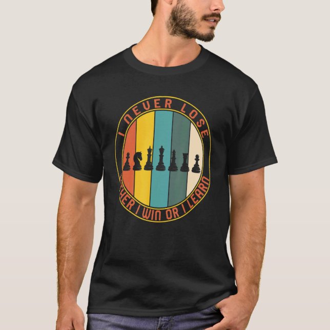 Chess Player Never Lose Either Win Or Learn Board  T-Shirt (Front)