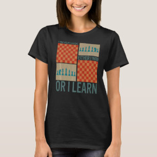 Chess Player Never Lose Either Win Or Learn Board  T-Shirt