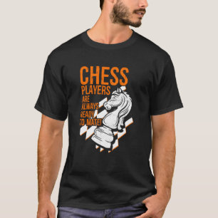 Chess Players Always Ready To Mate Checkmate Chess T-Shirt