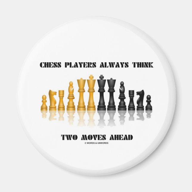 Chess Players Always Think Two Moves Ahead Magnet (Front)