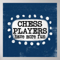 Chess Players Have More Fun Poster Wall Art