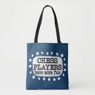 Chess Players Have More Fun Tote Bag