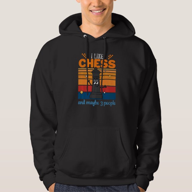 Chess Players King I Like Chess And Maybe 3 People Hoodie (Front)