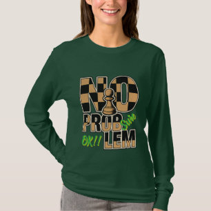 Chess Queen No Problem Custom Long Sleeve T-Shirt