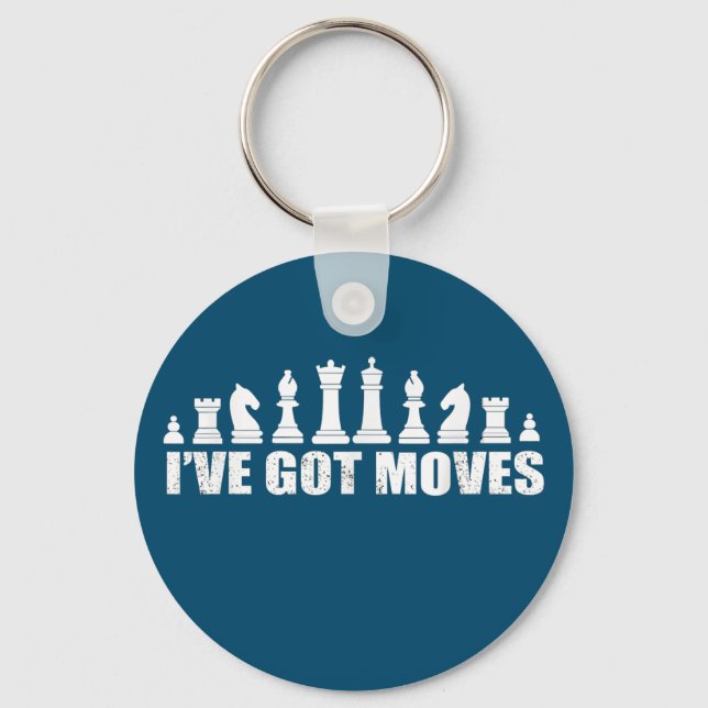 Chess Set Pieces Ive Got Moves Fans Lovers Cool Key Ring (Front)
