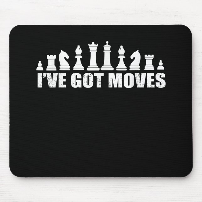 Chess Set Pieces Ive Got Moves Fans Lovers Cool Mouse Pad (Front)