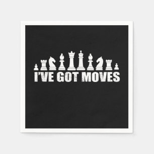 Chess Set Pieces Ive Got Moves Fans Lovers Cool Napkin
