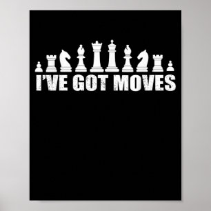Chess Set Pieces Ive Got Moves Fans Lovers Cool Poster