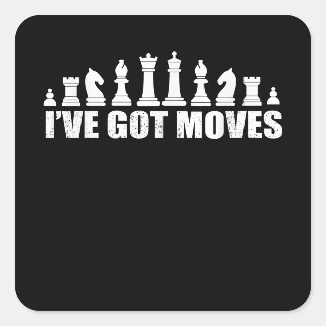Chess Set Pieces Ive Got Moves Fans Lovers Cool Square Sticker (Front)