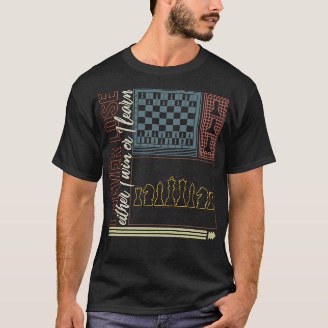 Chess Shirt, I Never Lose Either I Win Or I Learn T-Shirt (Front)