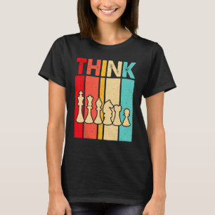 Chess THINK Cool Vintage Chess Player Pun Quote T-Shirt