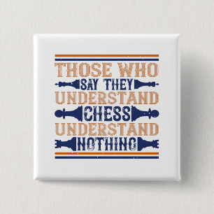 Chess - Those who understand chess 15 Cm Square Badge
