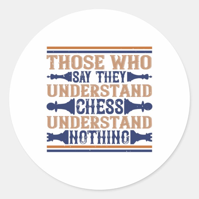 Chess - Those who understand chess Classic Round Sticker (Front)