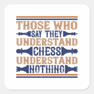Chess - Those who understand chess Square Sticker