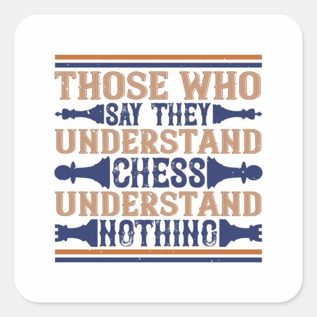 Chess - Those who understand chess Square Sticker (Front)