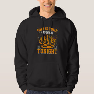 Chess Who Is Your Opponent Tonight Checkmate Game Hoodie