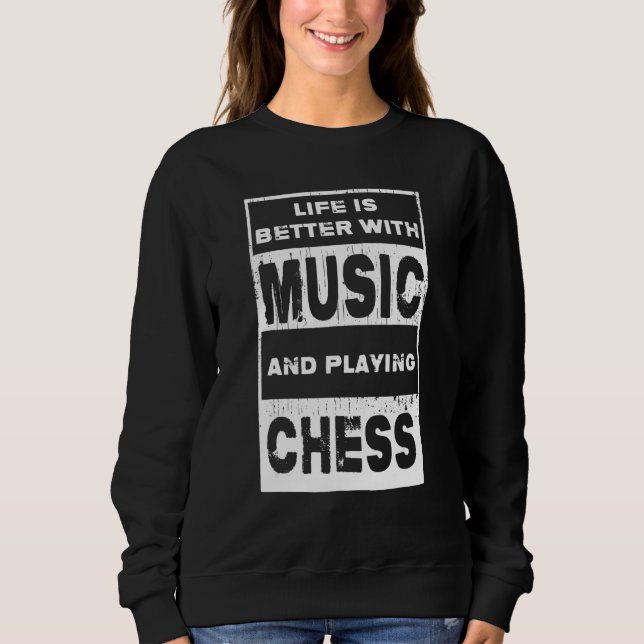 Chess   With Music & Playing Chess Sweatshirt (Front)