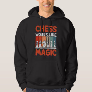 Chess Works Like Magic I Chess Player I Chess Hoodie