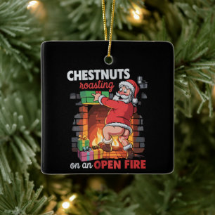 Chest Nuts Roasting Funny Naughty Santa Dirty Xmas Ceramic Ornament