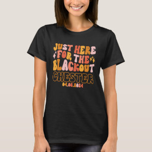 Chester Illinois Just Here For The Blackout 04 08 T-Shirt