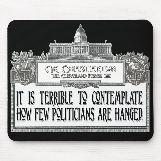 Chesterton Quote: Too Few Politicians Hanged! Mouse Pad (Front)