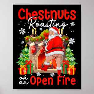 Chestnuts Roasting On An Open Fire Funny Santa  Poster