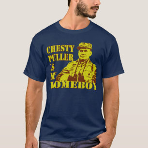 Chesty Is My Homeboy T-Shirt