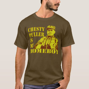 Chesty Is My Homeboy T-Shirt