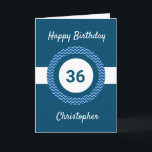 Chevron Blue 36th Birthday Card<br><div class="desc">A personalised blue 36th birthday card,  which you can easily personalise with his name on the front of the card. You can also personalise the inside card message if you wanted. This personalised 36th birthday card for him would make a great keepsake.</div>