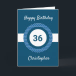 Chevron Blue 36th Birthday Card<br><div class="desc">A personalised blue 36th birthday card,  which you can easily personalise with his name on the front of the card. You can also personalise the inside card message if you wanted. This personalised 36th birthday card for him would make a great keepsake.</div>
