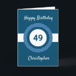 Chevron Blue 49th Birthday  Card<br><div class="desc">A personalised blue 49th birthday card,  which you can easily personalise with the age you need along with his name on the front of the card. You can easily personalise the inside card message if you wanted. This personalised 49th birthday card for him would make a great keepsake.</div>