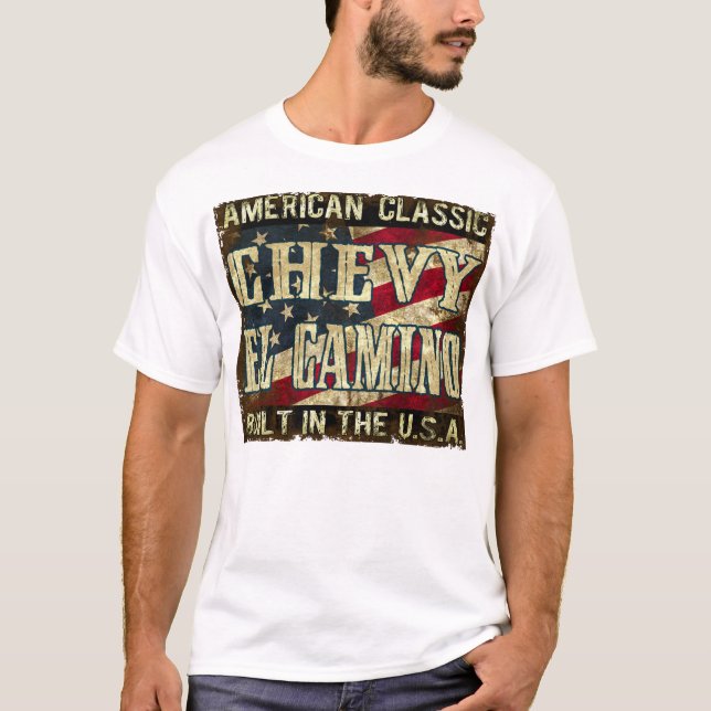 Chevy El Camino - Classic Car Built in the USA T-Shirt (Front)