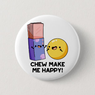 Chew Make Me Happy Funny Candy Pun  6 Cm Round Badge