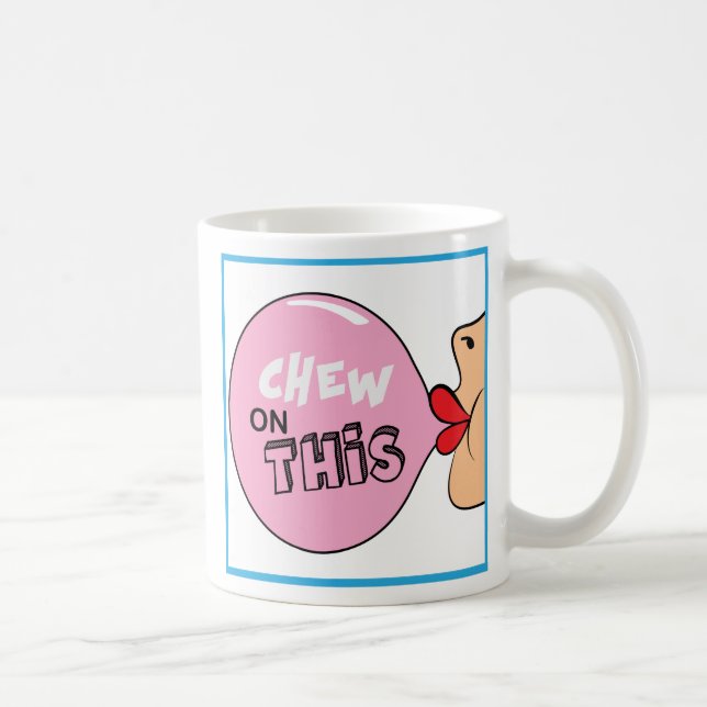 Chew on This Mug (Right)