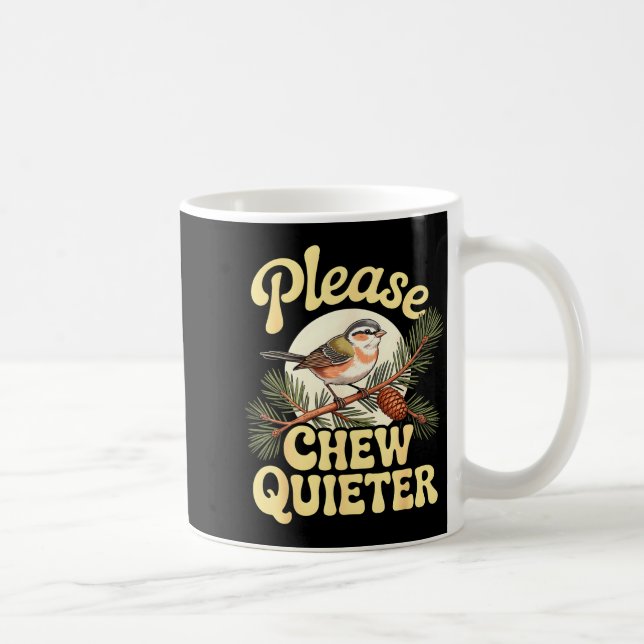 Chew Quieter Funny Bird Saying  Coffee Mug (Right)
