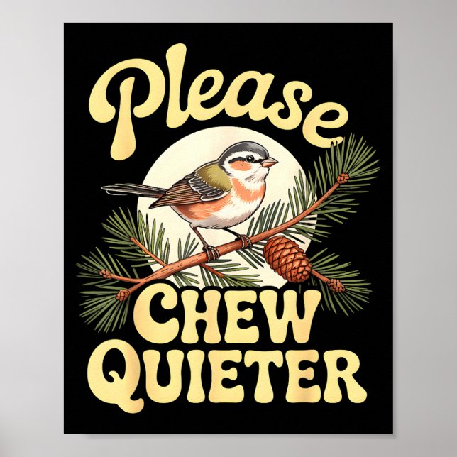 Chew Quieter Funny Bird Saying  Poster (Front)