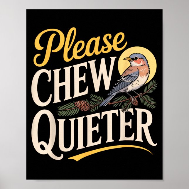 Chew Quieter Funny Vintage Bird Nature Illustratio Poster (Front)
