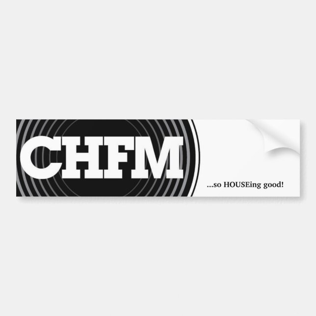 CHFM Bumper Sticker2 ...so HOUSEing good! Sticker (Front)