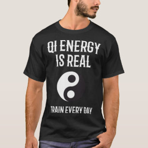Chi Energy Real Train Everyday Qigong Tai Chi  1 T-Shirt