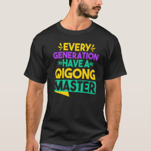 Chi Gong Yin Yang Every Generation Have A Qigong M T-Shirt