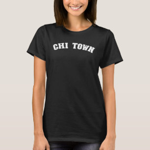 Chi Town Chicago Illinois Pride From Chicago Chi T-Shirt