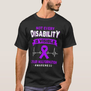 Chiari Malformation  Not Every Disability Is Visib T-Shirt