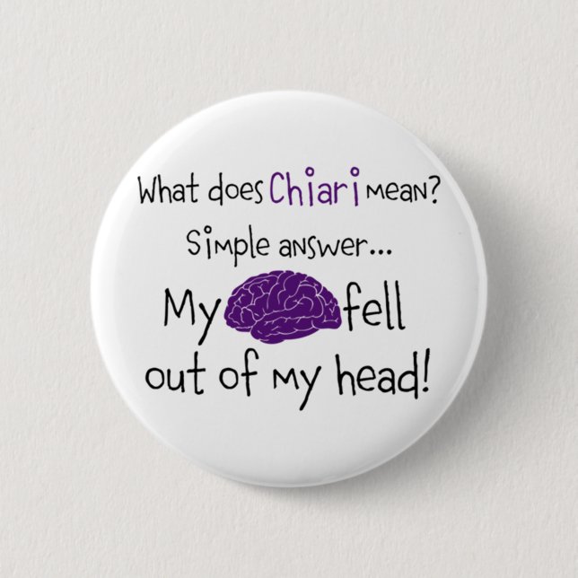 Chiari - My Brain Fell Out 6 Cm Round Badge (Front)
