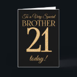 Chic 21st Gold-effect on Black, Brother Birthday Card<br><div class="desc">A chic 21st Birthday Card for a 'Very Special Brother',  with a number 21 composed of gold-effect numbers and the word 'Brother',  in gold-effect,  on a black background. The inside message,  which you can change if you wish,  is 'Happy Birthday'</div>