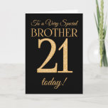 Chic 21st Gold-effect on Black, Brother Birthday Card<br><div class="desc">A chic 21st Birthday Card for a 'Very Special Brother',  with a number 21 composed of gold-effect numbers and the word 'Brother',  in gold-effect,  on a black background. The inside message,  which you can change if you wish,  is 'Happy Birthday'</div>