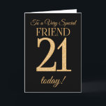 Chic 21st Gold-effect on Black, Friend Birthday Card<br><div class="desc">A chic 21st Birthday Card for a 'Very Special Friend',  with a number 21 composed of gold-effect numbers and the word 'Friend',  in gold-effect,  on a black background. The inside message,  which you can change if you wish,  is 'Happy Birthday'</div>