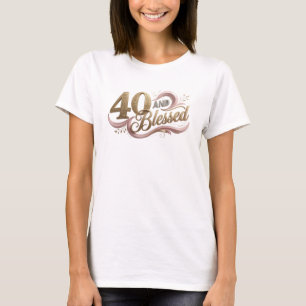 Chic 40 AND BLESSED Art Composition T-Shirt