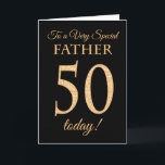 Chic 50th Gold-effect on Black, Father Birthday Card<br><div class="desc">A chic 50th Birthday Card for a 'Very Special Father',  with a number 50 composed of gold-effect numbers and the word 'Father',  in gold-effect,  on a black background. The inside message,  which you can change if you wish,  is 'Happy Birthday'</div>