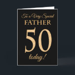 Chic 50th Gold-effect on Black, Father Birthday Card<br><div class="desc">A chic 50th Birthday Card for a 'Very Special Father',  with a number 50 composed of gold-effect numbers and the word 'Father',  in gold-effect,  on a black background. The inside message,  which you can change if you wish,  is 'Happy Birthday'</div>