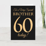 Chic 60th Gold-effect on Black, Brother Birthday Card<br><div class="desc">A chic 60th Birthday Card for a 'Very Special Brother',  with a number 60 composed of gold-effect numbers and the word 'Brother',  in gold-effect,  on a black background. The inside message,  which you can change if you wish,  is 'Happy Birthday'</div>